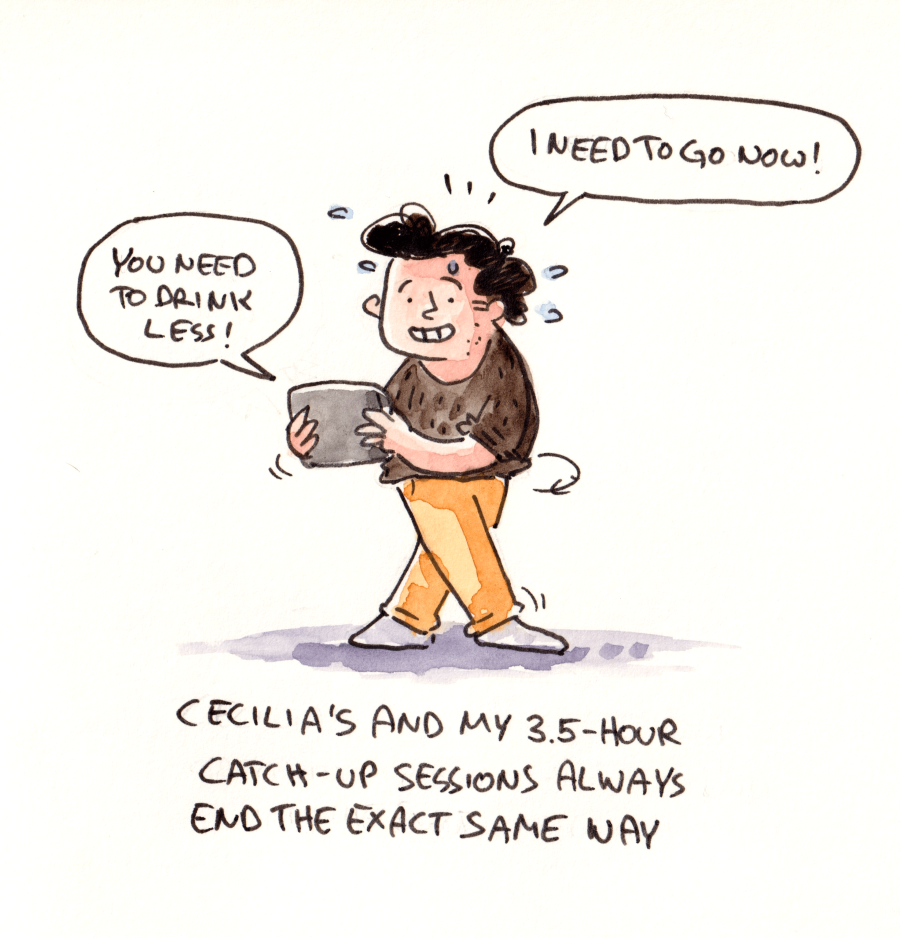 Keeping up a long-distance friendship requires sacrifices. Mine is spending the last 30 minutes of Cecilia’s and my regular FaceTime session in agony because I drank way too much water while we were talking.