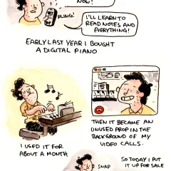 I tried to become someone who makes music. I failed and sold my e-piano. You win some, you lose some.
