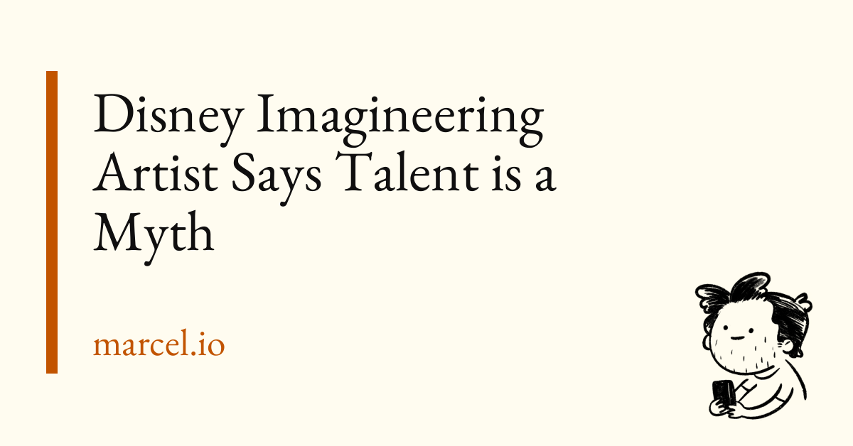 Disney Imagineering Artist Says Talent is a Myth